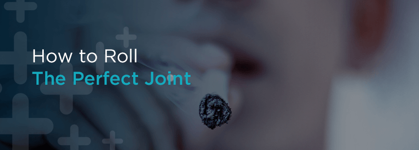 Medical Marijuana How-To’s: How to Roll a Perfect Joint