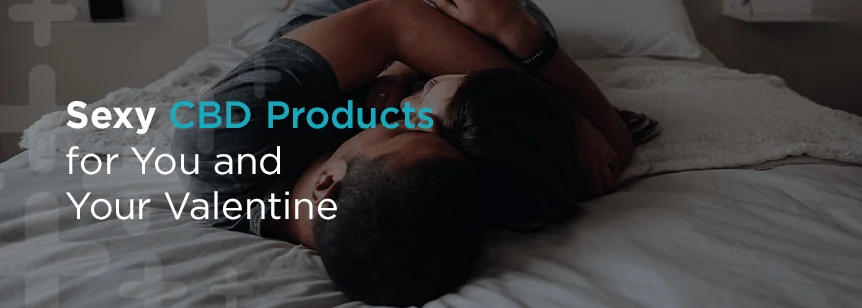 Sexy CBD Products for You and Your Valentine